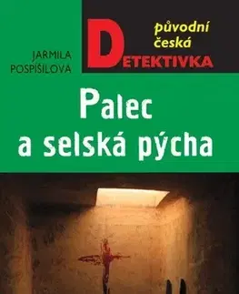 Detektívky, trilery, horory Palec a selská pýcha - Jarmila Pospíšilová