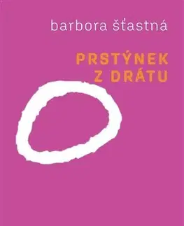 Česká beletria Prstýnek z drátu - Barbora Šťastná