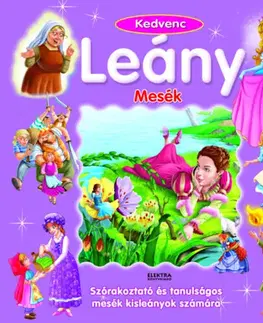 Rozprávky Kedvenc leány mesék - Szórakoztató és tanulságos mesék kisleányok számára