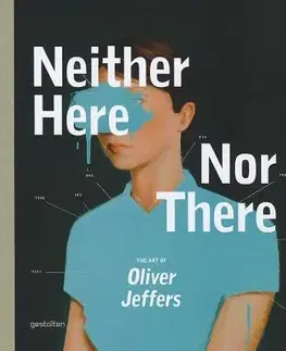 Maliarstvo, grafika Neither Here Nor There - Oliver Jeffers
