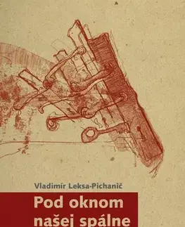Slovenská beletria Pod oknom našej spálne - Vladimír Leksa-Pichanič