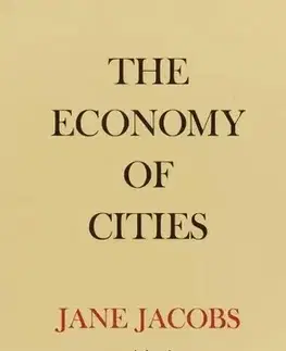 Ekonómia, manažment - ostatné The Economy of Cities - Jane Jacobs