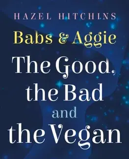 Beletria Babs & Aggie: the Good, the Bad and the Vegan - Hazel Hitchins