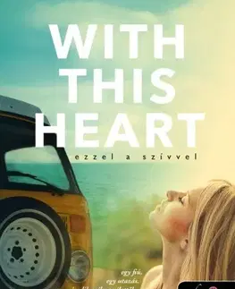 Romantická beletria With This Heart – Ezzel a szívvel - R. S. Grey,,Sztanevné Rácz Katalin