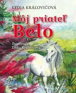 Dobrodružstvo, napätie, western Môj priateľ Belo - Lýdia Kráľovičová,Lýdia Kráľovičová