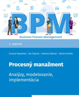 Manažment Procesný manažment. Analýzy, modelovanie, implementácia, 2. vydanie - Kolektív autorov