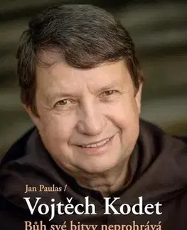 Kresťanstvo Bůh své bitvy neprohrává - Vojtěch Kodet,Jan Paulas
