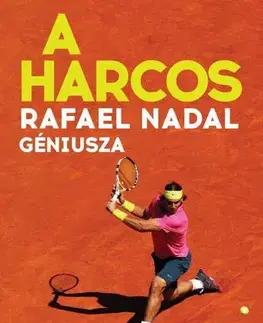 Šport A harcos - Rafael Nadal géniusza - Christopher Clarey,Gábor Novák
