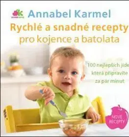 Varenie a výživa pre deti Rychlé a snadné recepty pro kojence a batolata - Annabel Karmel