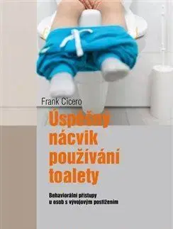 Výchova, cvičenie a hry s deťmi Úspěšný nácvik používání toalety - Frank Cicero