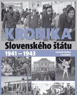 Slovenské a české dejiny Kronika Slovenského štátu 1941 - 1943 - Ľudovít Hallon,Kolektív autorov
