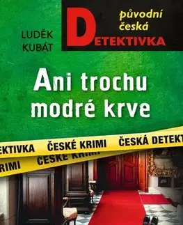 Detektívky, trilery, horory Ani trochu modré krve - Luděk Kubát