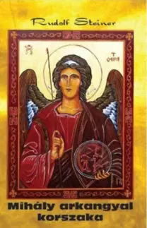 Mágia a okultizmus Mihály arkangyal korszaka - Rudolf Steiner