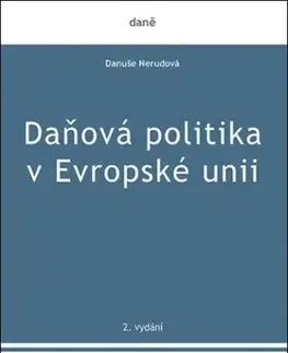 Dane, účtovníctvo Daňová politika v Evropské unii, 2. vydání - Danuše Nerudová