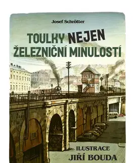 Auto, moto Toulky nejen železniční minulostí - Josef Schrötter