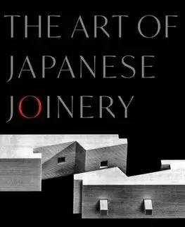 Dejiny, teória umenia The Art of Japanese Joinery - Kiyoshi Seike