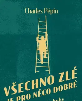Rozvoj osobnosti Všechno zlé je pro něco dobré - Charles Pépin