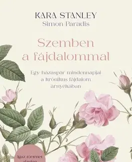 Zdravie, životný štýl - ostatné Szemben a fájdalommal - Kara Stanley