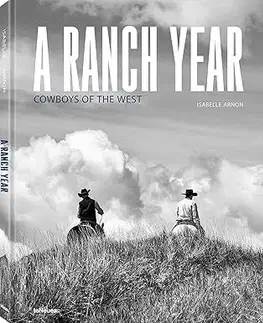 Fotografia A Ranch Year: Cowboys of the West - Isabelle Arnon