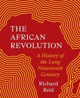 História The African Revolution - Richard J. Reid