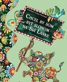 Pre deti a mládež - ostatné Chcel by som byť slonom na Srí Lanke - Vladimír Leksa-Pichanič,Anna Gajová (Ilustrátor)