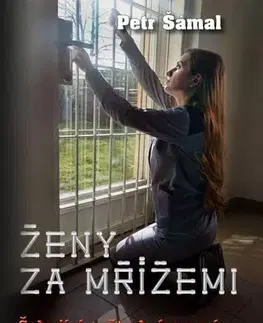 Fejtóny, rozhovory, reportáže Ženy za mřížemi - Petr Šámal