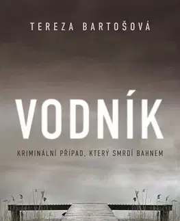 Detektívky, trilery, horory Vodník - Tereza Bartošová Dvořáková