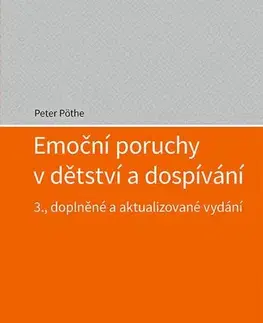 Psychológia, etika Emoční poruchy v dětství a dospívání 3. doplněné a aktualizované vydání - Peter Pöthe