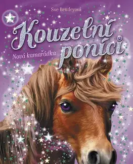 Pre deti a mládež - ostatné Kouzelní poníci: Nová kamarádka - Sue Bentley