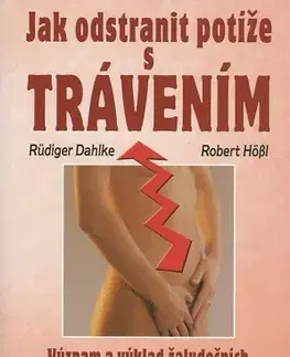 Alternatívna medicína - ostatné Jak odstranit potíže s trávením - Ruediger Dahlke,Robert Hößl,Monika Kuprová