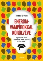 Psychológia, etika Energiavámpírokkal körülvéve - Thomas Erikson