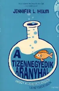 Pre deti a mládež - ostatné A tizennegyedik aranyhal - Jennifer L. Holm