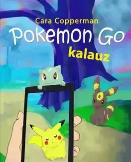 Pre deti a mládež - ostatné Pokemon Go kalauz - Cara Coppermanová