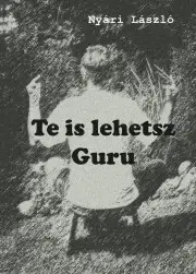 Ezoterika - ostatné Te is lehetsz Guru - Nyári László