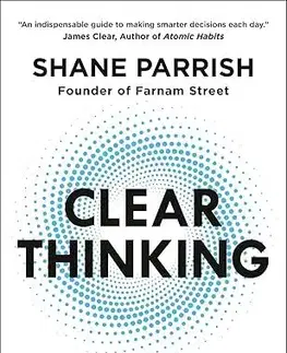 Rozvoj osobnosti Clear Thinking - Shane Parrish