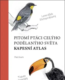 Biológia, fauna a flóra Pitomí ptáci celýho podělanýho světa - Matt Kracht,Tereza Dušková