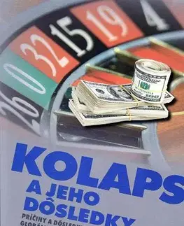 Ekonómia, Ekonomika Kolaps a jeho dôsledky - Andrew Farlow,Mário Polónyi,Anna Penkovová
