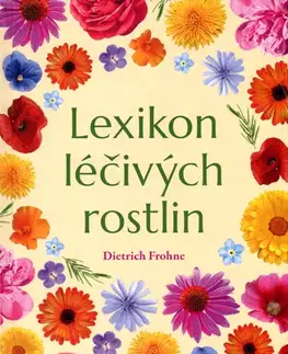 Prírodná lekáreň, bylinky Lexikon léčivých rostlin - Dietrich Frohne