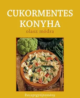 Zdravá výživa, diéty, chudnutie Cukormentes konyha - Kolektív autorov