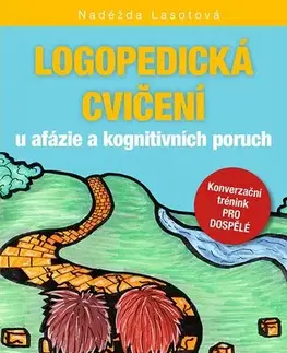 Pedagogika, vzdelávanie, vyučovanie Logopedická cvičení u afázie a kognitivních poruch - Naděžda Lasotová