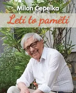 Biografie - ostatné Letí to pamětí - Miloň Čepelka