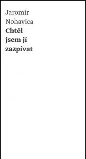 Hudba - noty, spevníky, príručky Chtěl jsem ji zazpívat - Jaromír Nohavica