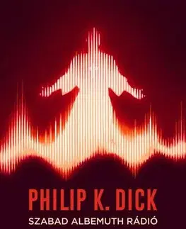 Sci-fi a fantasy Szabad Albemuth Rádió - Philip K. Dick