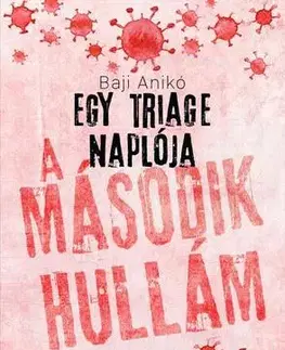 Fejtóny, rozhovory, reportáže Egy triage naplója 2: A második hullám - Anikó Baji