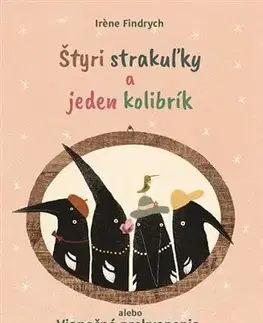 Dobrodružstvo, napätie, western Štyri strakuľky a jeden kolibrík alebo Vianočné prekvapenia, aké ste ešte nezažili - Irene Findrych,Eva Škandíková