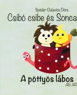 Leporelá, krabičky, puzzle knihy Csibó csibe és Sonca süni - A pöttyös lábos / A bili - Dóra Spéder-Dulavics