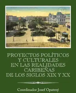 Pre vysoké školy Proyectos políticos y culturales en las realidades caribeňas de los siglos XIX y XX - Josef Opatrný