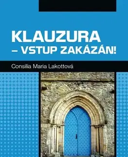 Detektívky, trilery, horory Klauzura - vstup zakázán! - Maria Consilia Lakotta