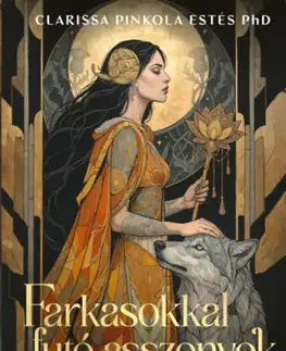 Ezoterika - ostatné Farkasokkal futó asszonyok (különleges kiadás) - Clarissa Pinkola Estés,Magdolna Módos