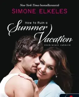 Romantická beletria Tönkretett vakáció (Hogyan tegyük tönkre 1.) - Simone Elkeles,Alexandra Valéria Sándor